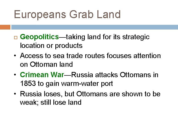 Europeans Grab Land Geopolitics—taking land for its strategic location or products • Access to