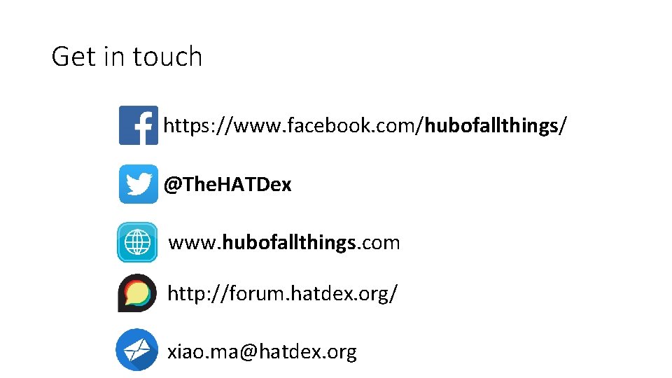 Get in touch https: //www. facebook. com/hubofallthings/ @The. HATDex www. hubofallthings. com http: //forum.