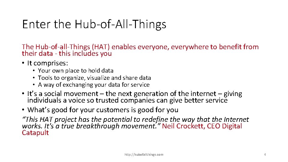 Enter the Hub-of-All-Things The Hub-of-all-Things (HAT) enables everyone, everywhere to benefit from their data