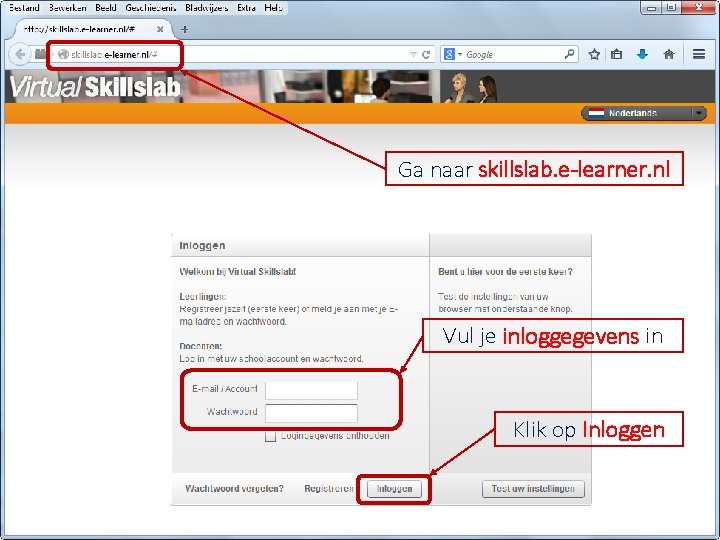 Ga naar skillslab. e-learner. nl Vul je inloggegevens in Klik op Inloggen 
