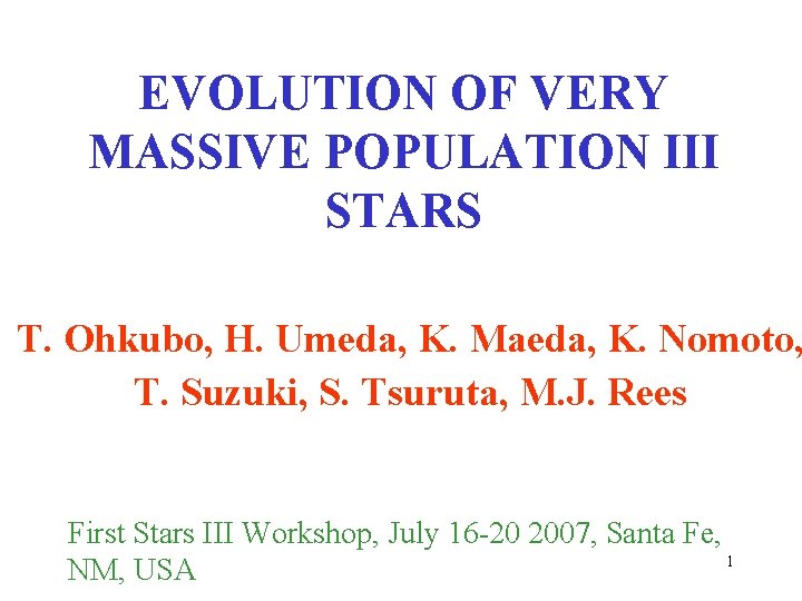 EVOLUTION OF VERY MASSIVE POPULATION III STARS T. Ohkubo, H. Umeda, K. Maeda, K.