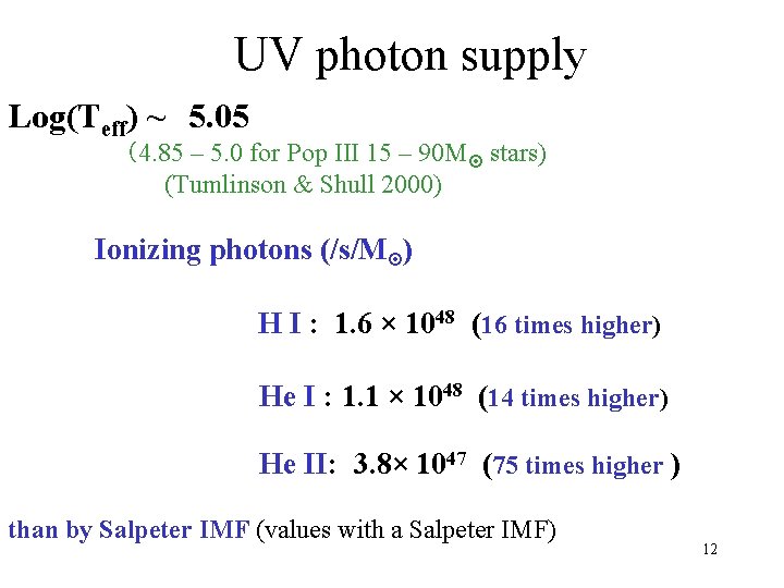 UV photon supply Log(Teff) ~ 5. 05 （4. 85 – 5. 0 for Pop