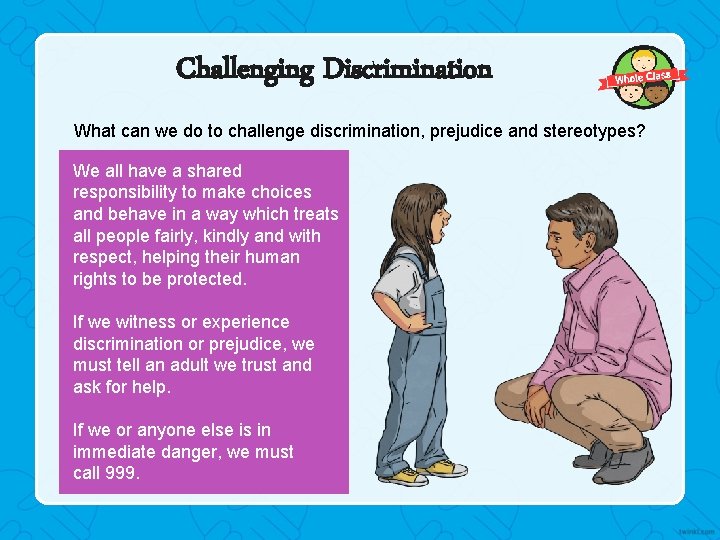 Challenging Discrimination What can we do to challenge discrimination, prejudice and stereotypes? We all