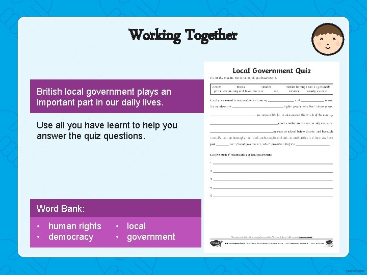 Working Together British local government plays an important part in our daily lives. Use