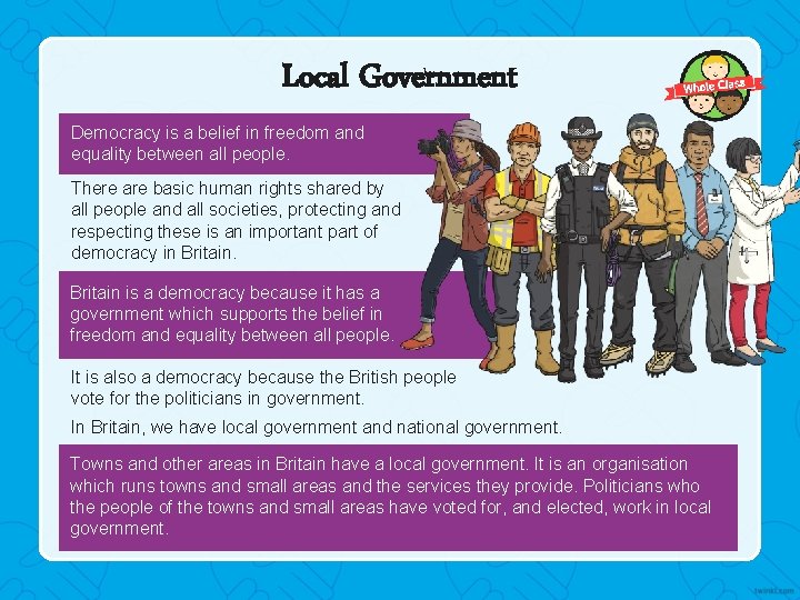 Local Government Democracy is a belief in freedom and equality between all people. There
