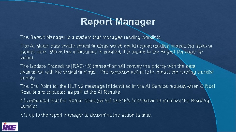 Report Manager The Report Manager is a system that manages reading worklists. The AI