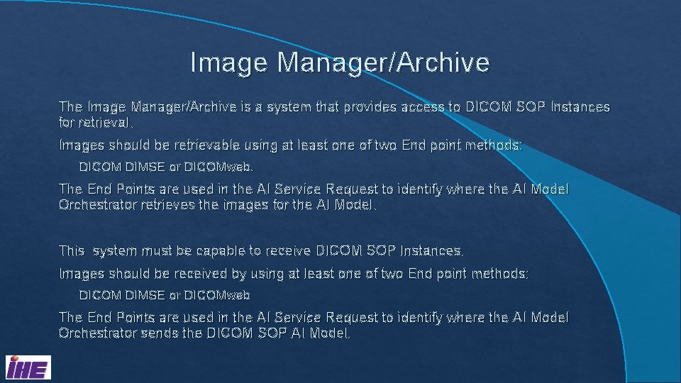 Image Manager/Archive The Image Manager/Archive is a system that provides access to DICOM SOP