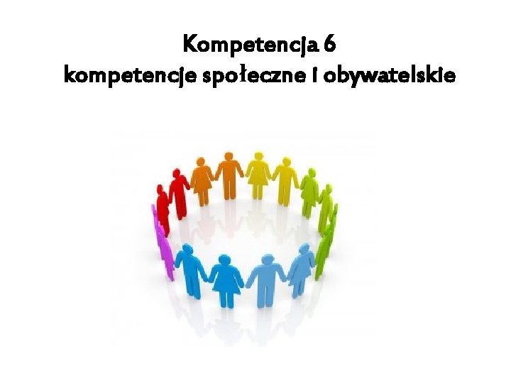 Kompetencja 6 kompetencje społeczne i obywatelskie 