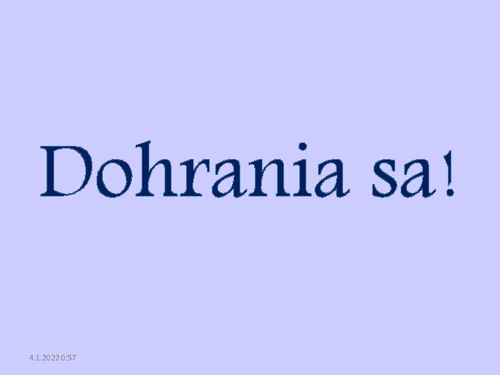 Dohrania sa! 4. 1. 2022 0: 57 