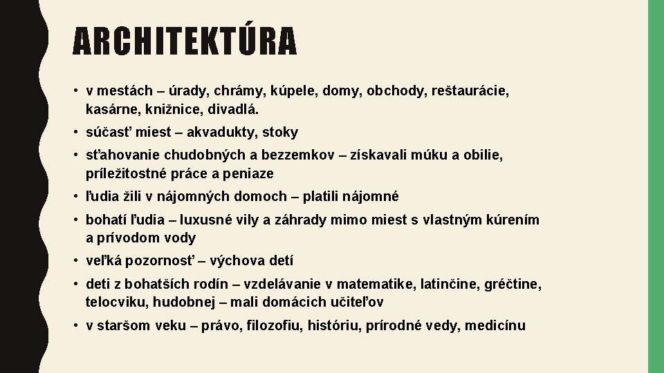 ARCHITEKTÚRA • v mestách – úrady, chrámy, kúpele, domy, obchody, reštaurácie, kasárne, knižnice, divadlá.