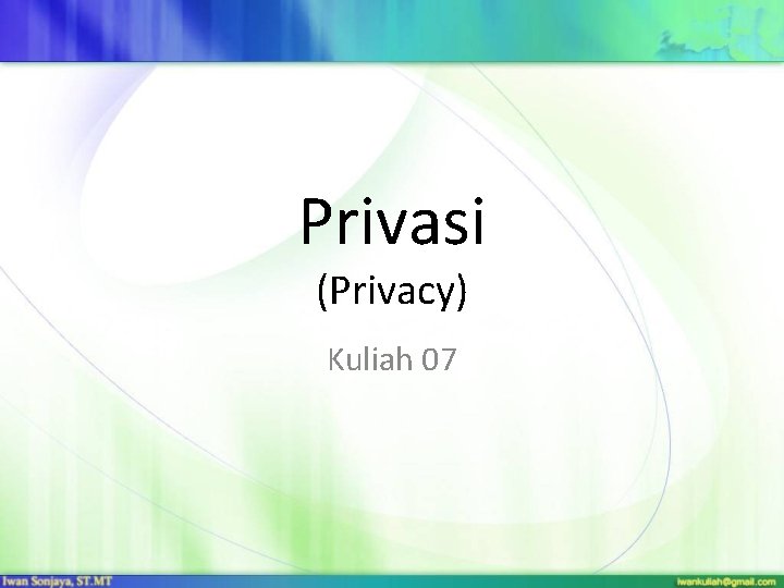 Privasi (Privacy) Kuliah 07 