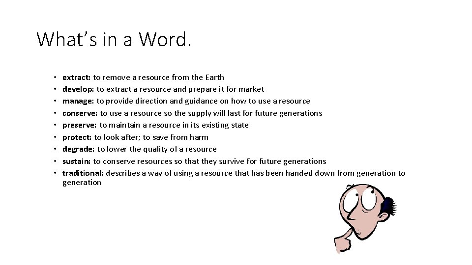 What’s in a Word. • • • extract: to remove a resource from the