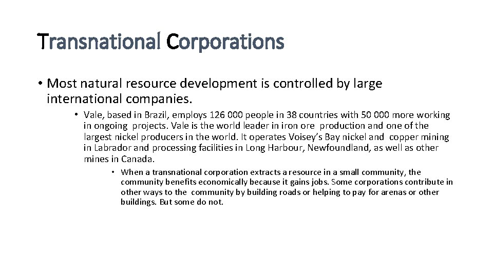 Transnational Corporations • Most natural resource development is controlled by large international companies. •