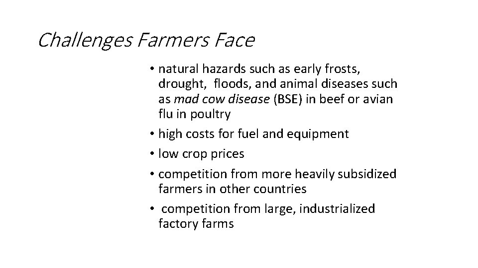 Challenges Farmers Face • natural hazards such as early frosts, drought, floods, and animal