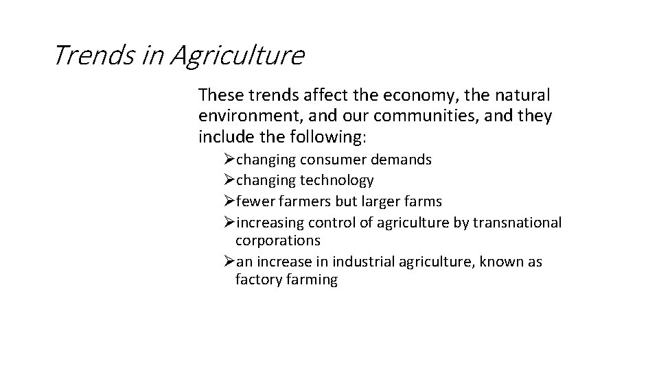Trends in Agriculture These trends affect the economy, the natural environment, and our communities,
