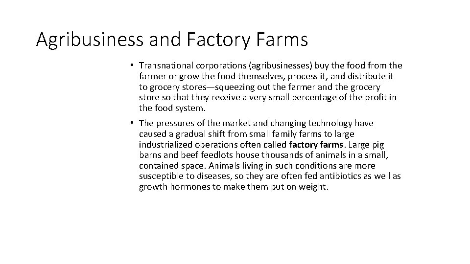 Agribusiness and Factory Farms • Transnational corporations (agribusinesses) buy the food from the farmer