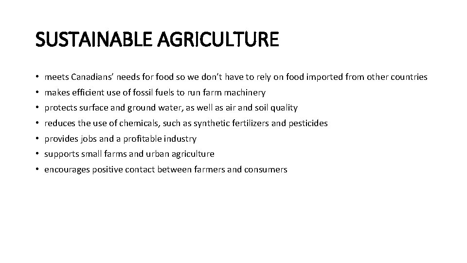 SUSTAINABLE AGRICULTURE • meets Canadians’ needs for food so we don’t have to rely