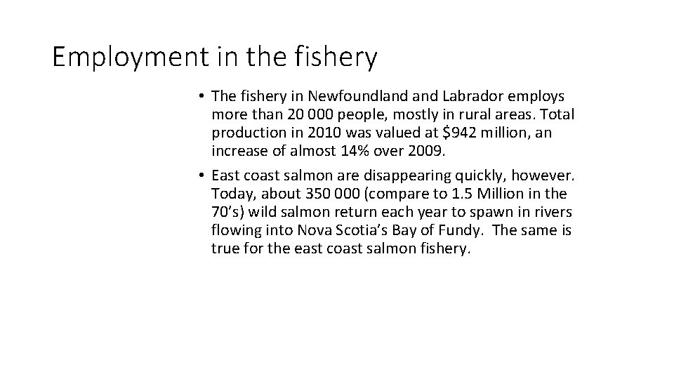 Employment in the fishery • The fishery in Newfoundland Labrador employs more than 20