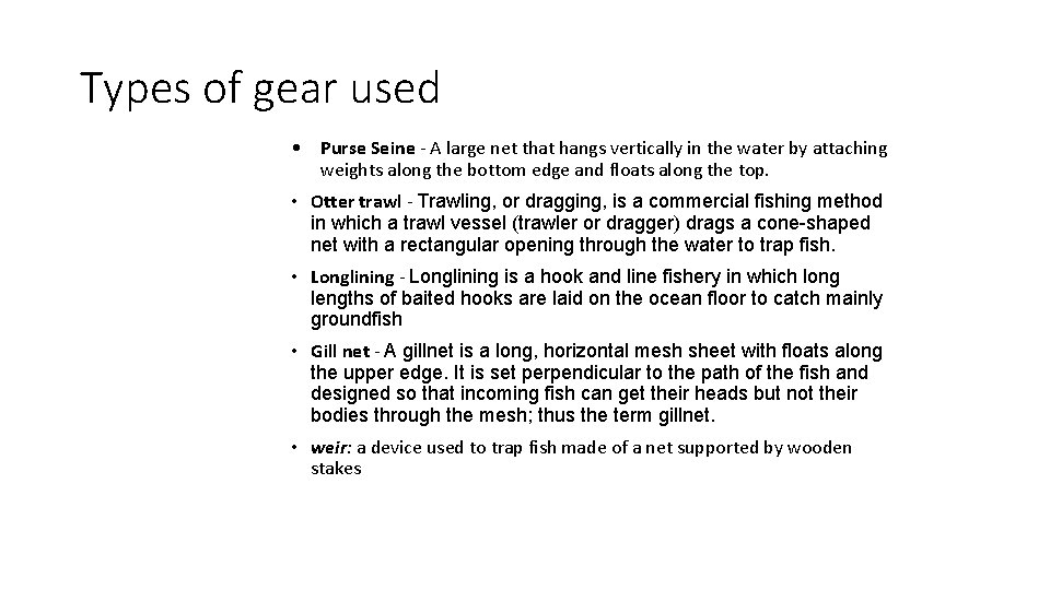 Types of gear used • Purse Seine - A large net that hangs vertically