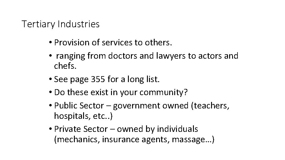 Tertiary Industries • Provision of services to others. • ranging from doctors and lawyers