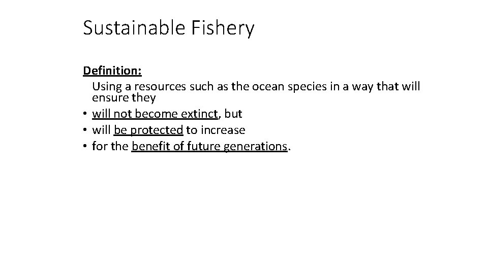 Sustainable Fishery Definition: Using a resources such as the ocean species in a way