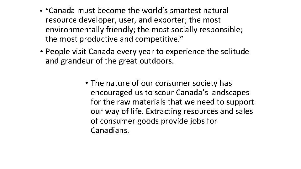  • “Canada must become the world’s smartest natural resource developer, user, and exporter;
