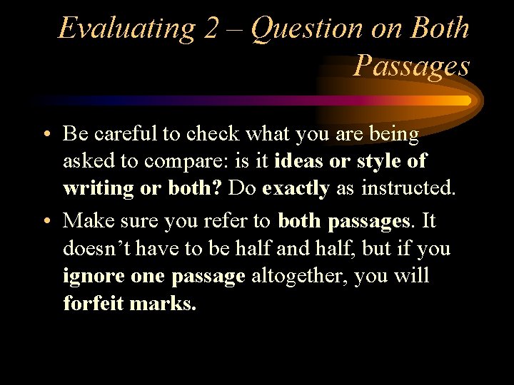 Evaluating 2 – Question on Both Passages • Be careful to check what you
