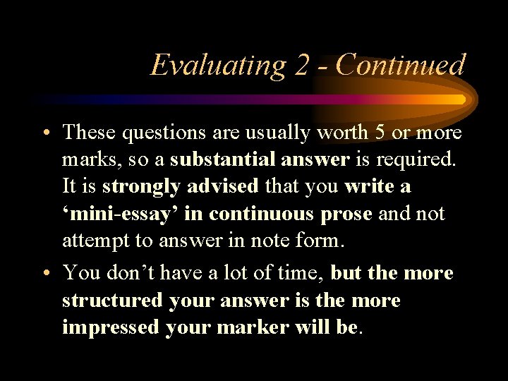 Evaluating 2 - Continued • These questions are usually worth 5 or more marks,