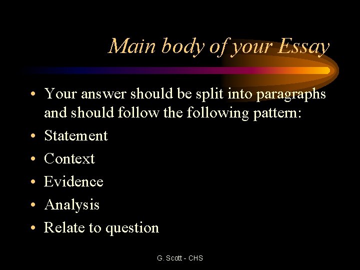 Main body of your Essay • Your answer should be split into paragraphs and