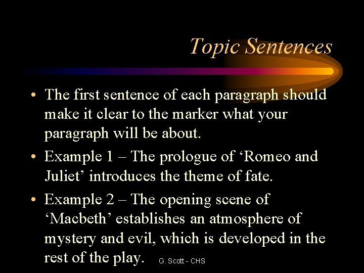 Topic Sentences • The first sentence of each paragraph should make it clear to
