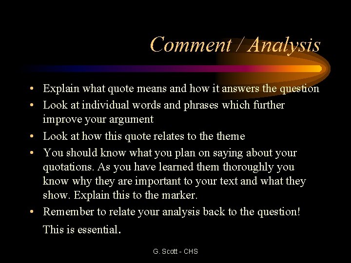 Comment / Analysis • Explain what quote means and how it answers the question