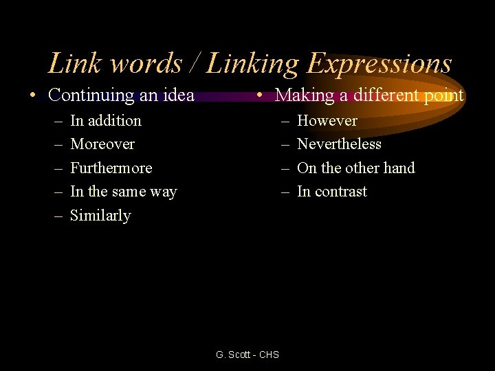 Link words / Linking Expressions • Continuing an idea – – – • Making