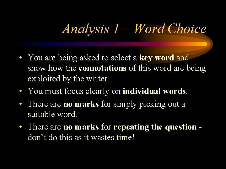 Analysis 1 – Word Choice • You are being asked to select a key