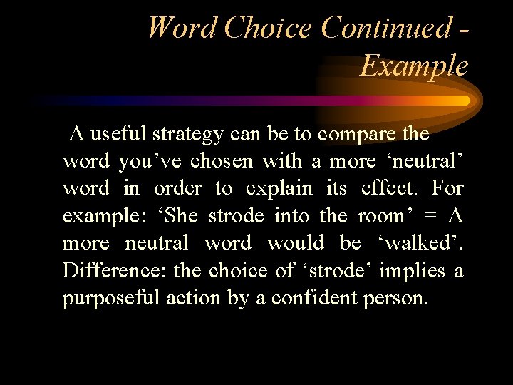 Word Choice Continued Example A useful strategy can be to compare the word you’ve