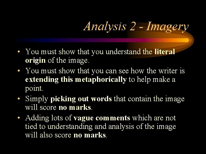Analysis 2 - Imagery • You must show that you understand the literal origin