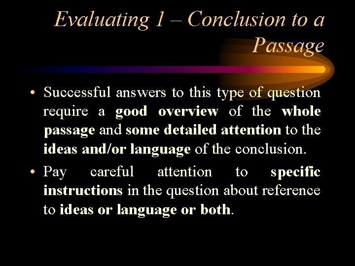 Evaluating 1 – Conclusion to a Passage • Successful answers to this type of