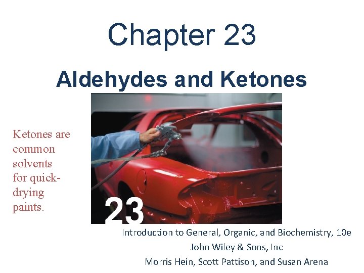 Chapter 23 Aldehydes and Ketones are common solvents for quickdrying paints. Introduction to General,