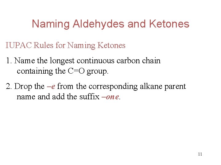 Naming Aldehydes and Ketones IUPAC Rules for Naming Ketones 1. Name the longest continuous