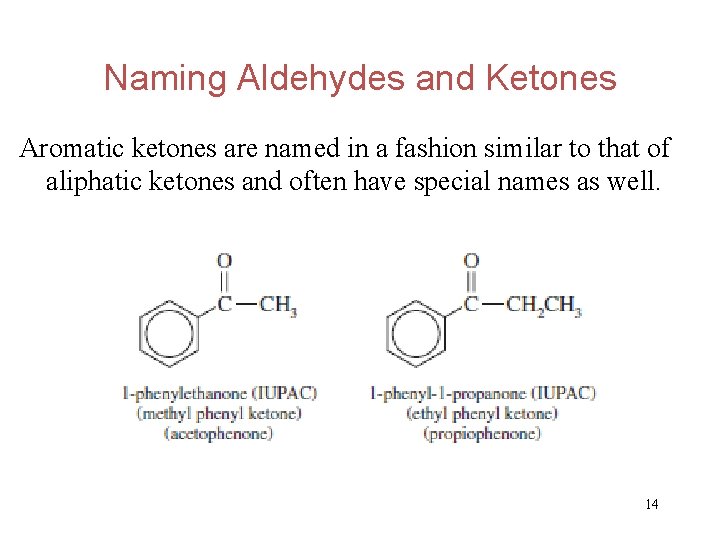 Naming Aldehydes and Ketones Aromatic ketones are named in a fashion similar to that