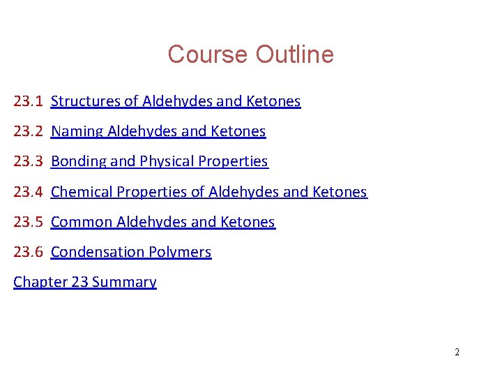 Course Outline 23. 1 Structures of Aldehydes and Ketones 23. 2 Naming Aldehydes and