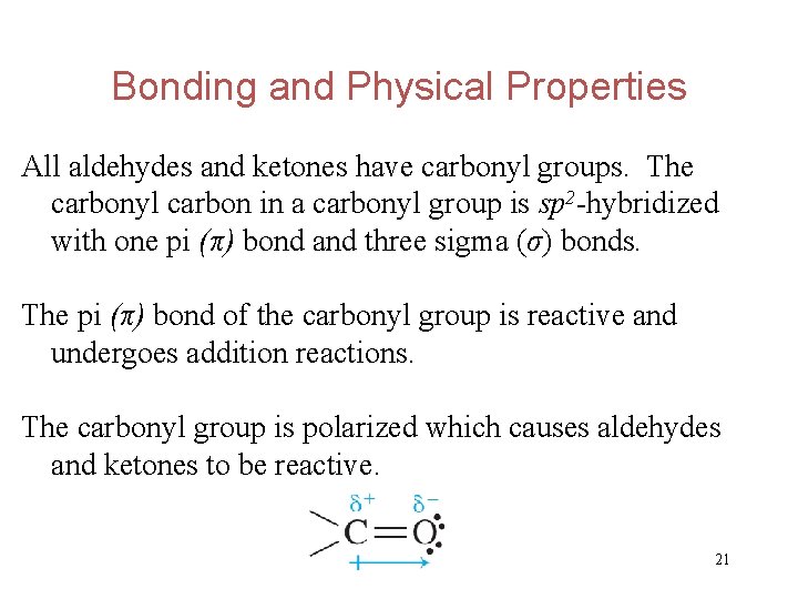 Bonding and Physical Properties All aldehydes and ketones have carbonyl groups. The carbonyl carbon
