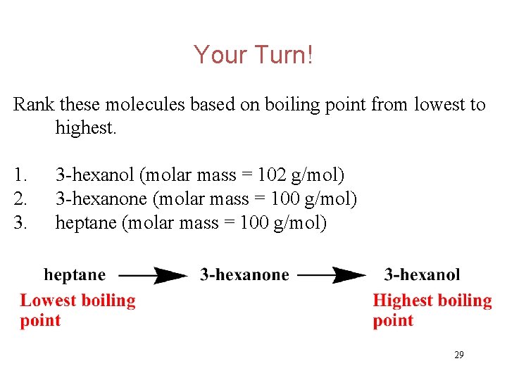 Your Turn! Rank these molecules based on boiling point from lowest to highest. 1.