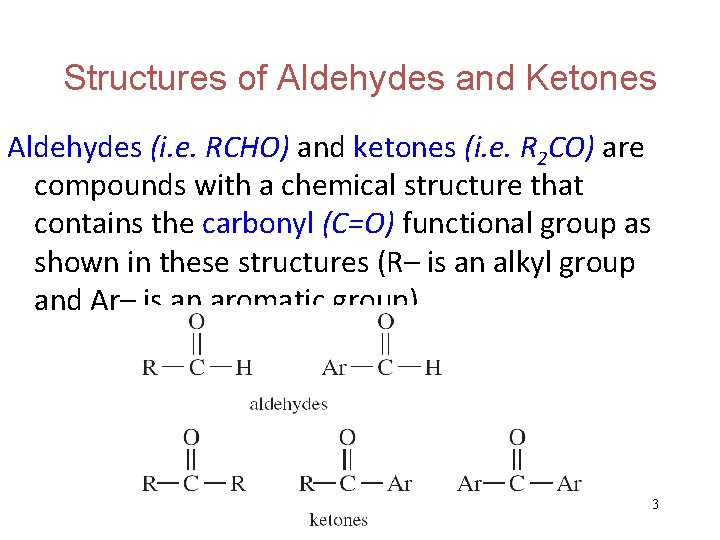 Structures of Aldehydes and Ketones Aldehydes (i. e. RCHO) and ketones (i. e. R