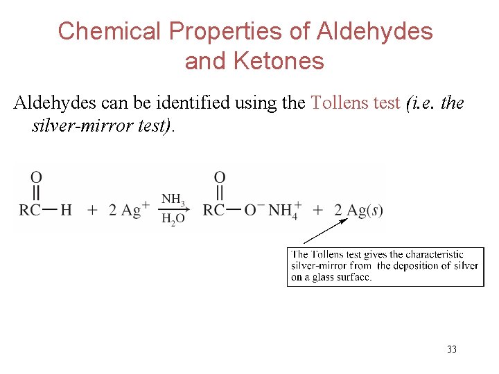Chemical Properties of Aldehydes and Ketones Aldehydes can be identified using the Tollens test