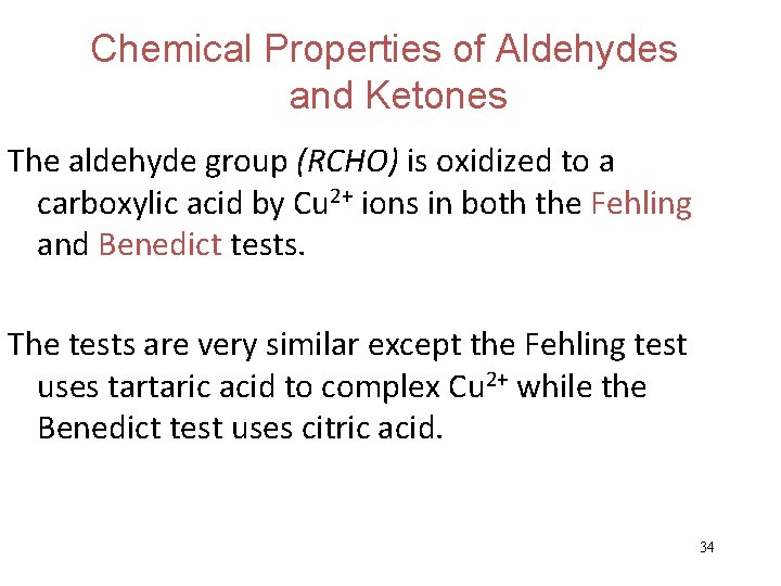 Chemical Properties of Aldehydes and Ketones The aldehyde group (RCHO) is oxidized to a