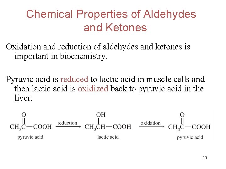 Chemical Properties of Aldehydes and Ketones Oxidation and reduction of aldehydes and ketones is