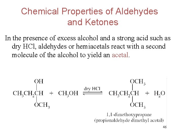 Chemical Properties of Aldehydes and Ketones In the presence of excess alcohol and a