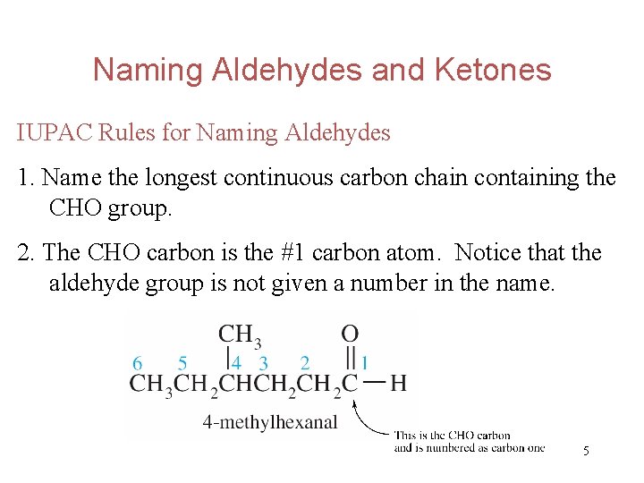 Naming Aldehydes and Ketones IUPAC Rules for Naming Aldehydes 1. Name the longest continuous