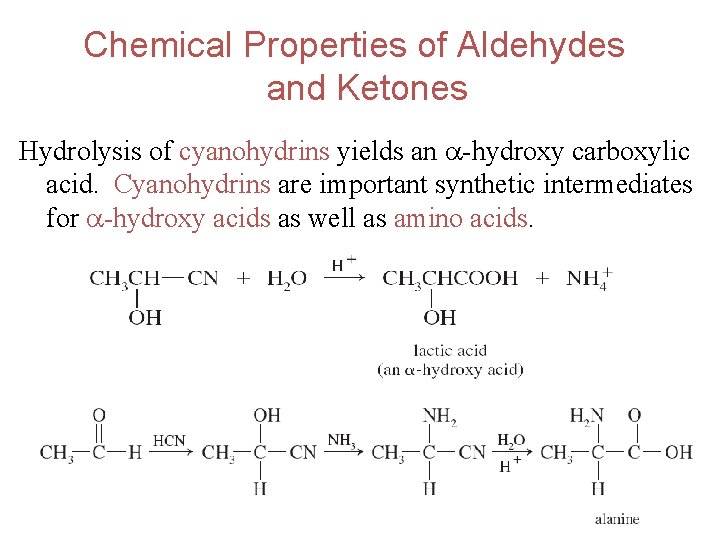 Chemical Properties of Aldehydes and Ketones Hydrolysis of cyanohydrins yields an -hydroxy carboxylic acid.