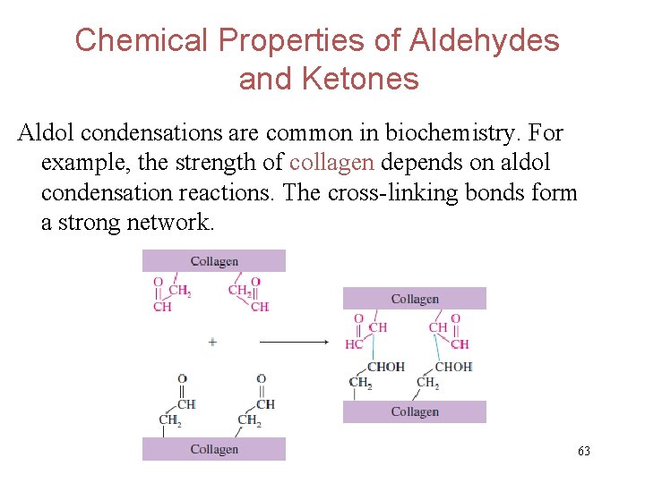 Chemical Properties of Aldehydes and Ketones Aldol condensations are common in biochemistry. For example,